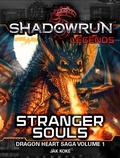 Cover: Shadowrun Legends: Stranger Souls (The Dragon Heart Saga, Vol. 1) - Shadowrun Legends