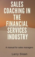 Cover: Sales Coaching in the Financial Services Industry - Larry Sloan