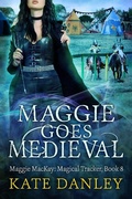 Cover: Maggie Goes Medieval (Maggie MacKay:  Magical Tracker, #8) - Katherine Danley