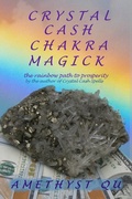 Cover: Crystal Cash Chakra Magick: The Rainbow Path to Prosperity (Exploring Crystal Magick) - Peachfront Press