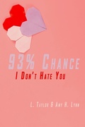Cover: 93% Chance I Don't Hate You - L. Taylor and Amy H. Lynn
