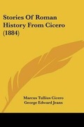Cover: Stories Of Roman History From Cicero (1884) - Kessinger Publishing