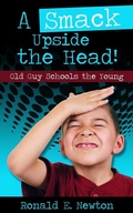 Cover: A Smack Upside the Head! Old Guy Schools the Young - Low Cost Internet Biz LLC