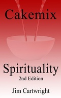 Cover: Cakemix Spirituality 2nd Edition - Jim Cartwright