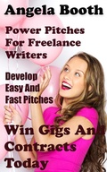 Cover: Power Pitches For Freelance Writers: Develop Easy And Fast Pitches To Win Gigs And Contracts Today - Angela Booth