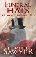 Cover: Funeral Hats (The Lombard Alchemist Tales, #5) - J. Daniel Sawyer