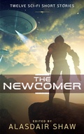 Cover: The Newcomer (Scifi Anthologies, #1) - Alasdair Shaw