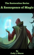 Cover: A Resurgance of Magic (The Restoration Series, #1) - Cody J. Sherer