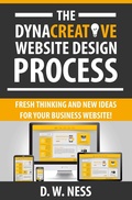 Abbildung von: The Dyna Creative Website Design Process: Fresh Thinking and New Ideas for Your Business Website! - Dr. W. Ness