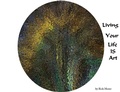 Bild: Living Your Life IS Art - Rick Moser