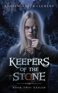 Cover: Exiled: Keepers of the Stone Book Two - Andrew Anzur Clement