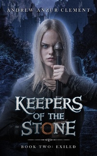 Enlarge image Cover: Exiled: Keepers of the Stone Book Two - Andrew Anzur Clement