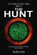 Cover: The Hunt: A Cyberpunk Science Fiction Short Story (The Cyborg Sectors Series, #6) - The Cyborg Sectors Series