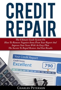 Enlarge image Cover: Credit Repair: The Ultimate Guide System On How To Remove Negative Items From Your Report And Improve Your Score With An Easy Plan; The Secrets To Rapid Restore And Fast Results - Zen Mastery
