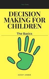 Enlarge image Cover: Decision Making for Children: The Basics - Personal Growth