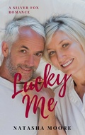 Cover: Lucky Me (Silver Fox Romance, #3) - Natasha Moore
