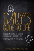Cover: Gary's Guide to Life: How I Am Going to Achieve Phenomenal Success, and How You Can Do the Same - Landslide Books