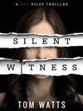 Cover: Silent Witness (Red Files, #1) - Tom Watts