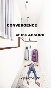 Enlarge image Cover: Convergence of the Absurd - richard allan
