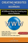 Abbildung von: Creating Websites for Beginners: All the Different Ways for Creating any Kind of Website - Luke Wirth