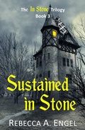 Cover: Sustained in Stone (The In Stone Trilogy, #3) - Rebecca A. Engel