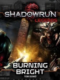 Cover: Shadowrun Legends: Burning Bright - Shadowrun Legends