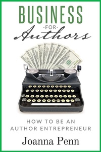 Enlarge image Cover: Business for Authors: How to be an Author Entrepreneur - The Creative Penn Limited