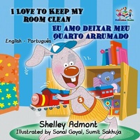 Abbildung von: I Love to Keep My Room Clean Eu amo deixar meu quarto arrumado (English Portuguese Kids Book ) - English Portuguese Bilingual Collection