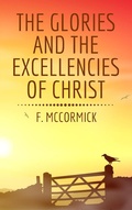 Cover: The Glories and the Excellencies of Christ - Hayes Press