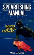 Cover: Spearfishing Manual: Insider Secrets Revealed - Mike McGuire