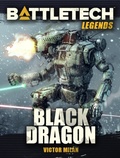 Cover: BattleTech Legends: Black Dragon - Catalyst Game Labs