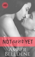 Cover: Not Over Yet (Hot Under Her Collar, #2) - Hot Under Her Collar