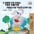 Cover: I Love to Tell the Truth (English Hebrew Bilingual Book) - English Hebrew Bilingual Collection