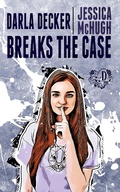 Cover: Darla Decker Breaks the Case (Darla Decker Diaries, #5) - Evolved Publishing LLC
