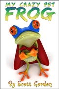 Cover: My Crazy Pet Frog - My Crazy Pet Frog
