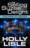 Cover: The Selling of Suzee Delight (Tales from the Longview, #2) - Holly Lisle