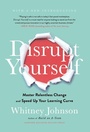 Cover: Disrupt Yourself, With a New Introduction - Harvard Business Review Press