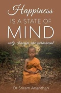 Cover: Happiness Is A State of Mind - Dr. Sriram Ananthan