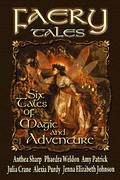 Cover: Faery Tales: Six Novellas of Magic and Adventure (Faery Worlds, #3) - Fiddlehead Press