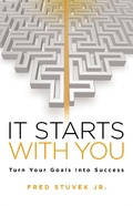 Cover: It Starts With You: Turn Your Goals Into Success - Triumvirate Press