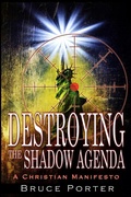 Cover: Destroying the Shadow Agenda: A Christian Manifesto - Bruce Porter