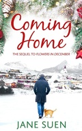 Cover: COMING HOME: The Sequel to Flowers in December - Jane Suen