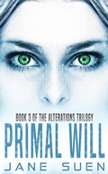 Cover: Primal Will (Alterations Trilogy, #3) - Alterations Trilogy