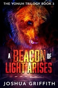 Cover: A Beacon of Light Arises (The Yonuh Trilogy, #3) - Joshua Griffith