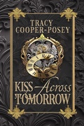 Cover: Kiss Across Tomorrow (Kiss Across Time, #8) - Stories Rule Press