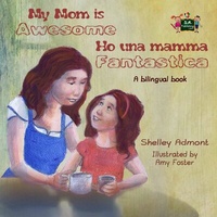 Abbildung von: My Mom is Awesome Ho una mamma fantastica (English Italian Children's Book) - KidKiddos Books Ltd.
