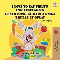 Abbildung von: I Love to Eat Fruits and Vegetables Gusto Kong Kumain ng mga Prutas at Gulay (Bilingual Filipino Book for Kids) - English Tagalog Bilingual Collection