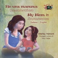 Abbildung von: Ho una mamma fantastica My Mom is Awesome (Italian English Bilingual Collection) - KidKiddos Books Ltd.