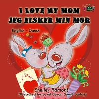 Abbildung von: I Love My Mom Jeg elsker min mor (Danish Book for Kids) - English Danish Bilingual Collection