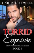 Cover: Torrid Exposure - Book 1 (Torrid Exposure New Adult Romance Series, #1) - Torrid Exposure New Adult Romance Series